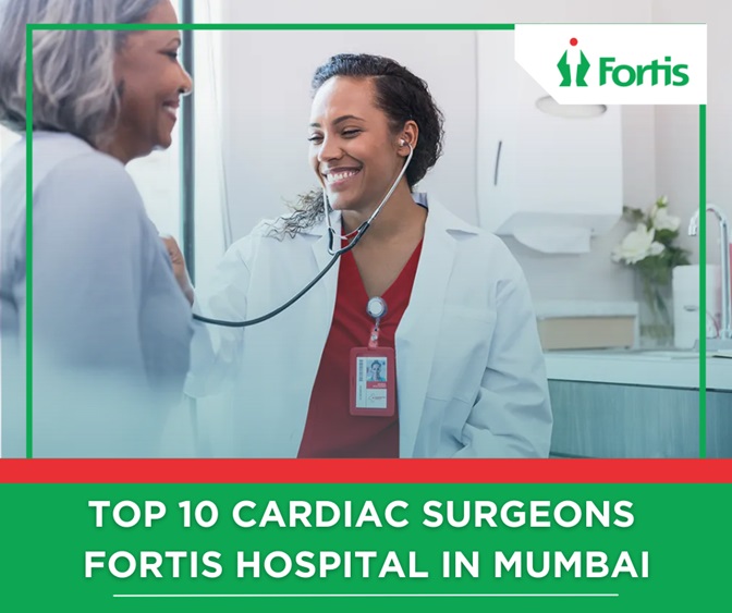 Top 10 Cardiac Surgeons Fortis Hospital mumbai